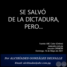 SE SALV DE LA DICTADURA, PERO... - Por ALCIBADES GONZLEZ DELVALLE - Domingo, 16 de Mayo de 2021